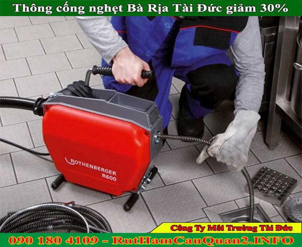 Thông cống nghẹt Bà Rịa Tài Đức giảm 30% bảo hành 6 năm