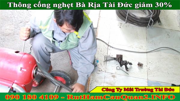 Thông cống nghẹt Bà Rịa Tài Đức giảm 30% bảo hành 6 năm