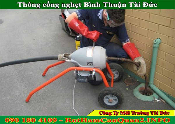 Thông cống nghẹt Bình Thuận Tài Đức uy tín rẻ BH 2 năm