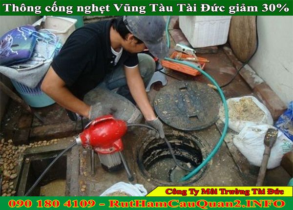 Thông cống nghẹt Vũng Tàu Tài Đức giảm 30% BH 2 năm
