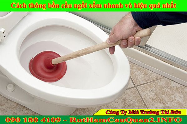 Cách thông bồn cầu ngồi xổm nhanh và hiệu quả nhất