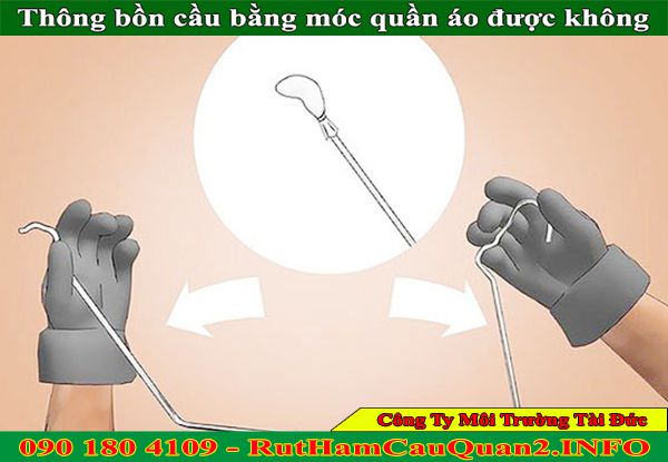 Thông bồn cầu bằng móc quần áo được không, thực hiện sao ?