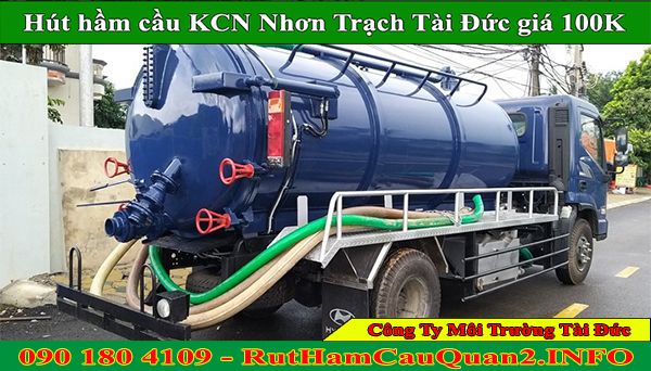 Hút hầm cầu kcn Nhơn Trạch giá rẻ 100K bảo hành miễn phí 100%