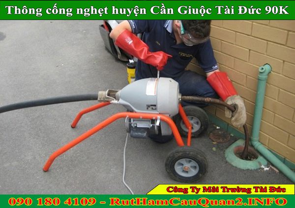 Thông cống nghẹt huyện Cần Giuộc giá rẻ 90K BH 2 năm