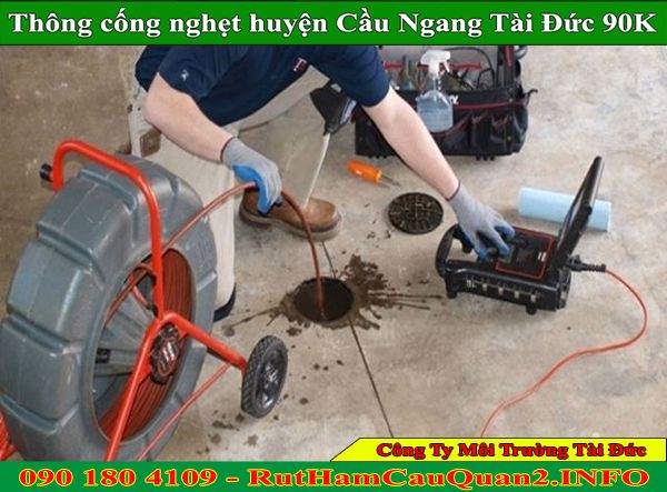 Thông cống nghẹt huyện Cầu Ngang giá 99k [ BH 2 năm ]