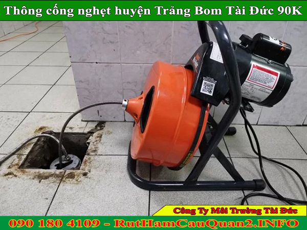 Thông cống nghẹt huyện Trảng Bom giá rẻ BH 2 năm miễn phí Thông cống nghẹt huyện Trảng Bom giá rẻ BH 2 năm miễn phí